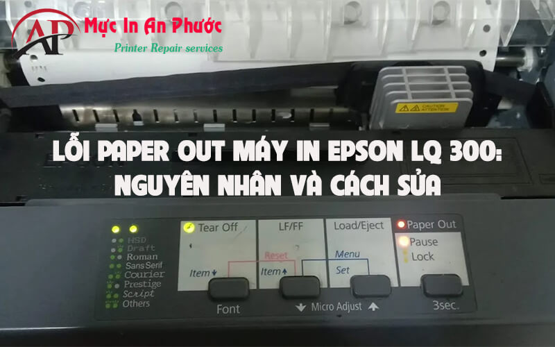 Lỗi paper out ở máy in Epson LQ 300