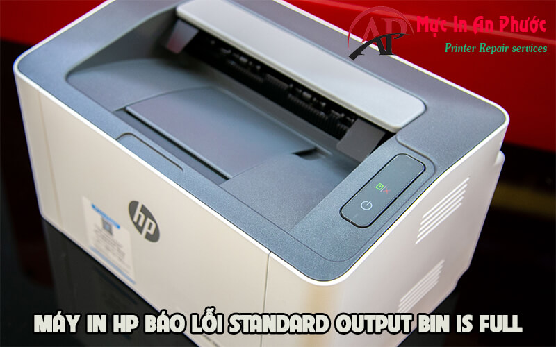 Máy in HP báo lỗi Standard Output Bin Is Full